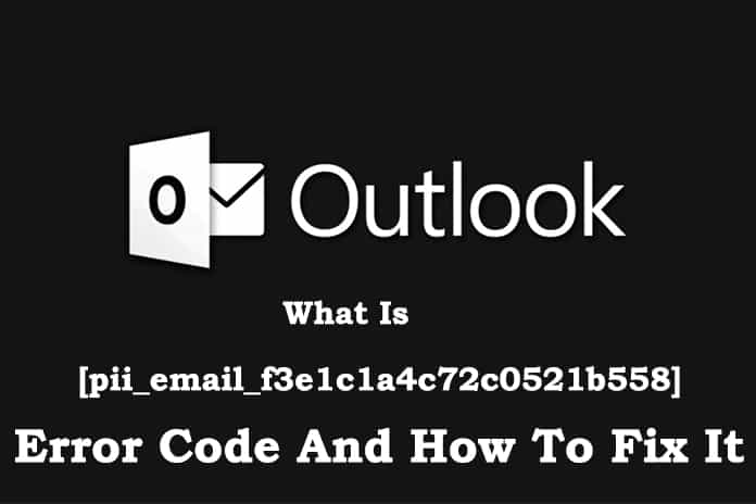 How to Fix Outlook [pii_email_f3e1c1a4c72c0521b558] Error Code
