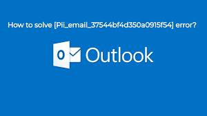 How to solve [pii_email_37544bf4d350a0915f54] error?