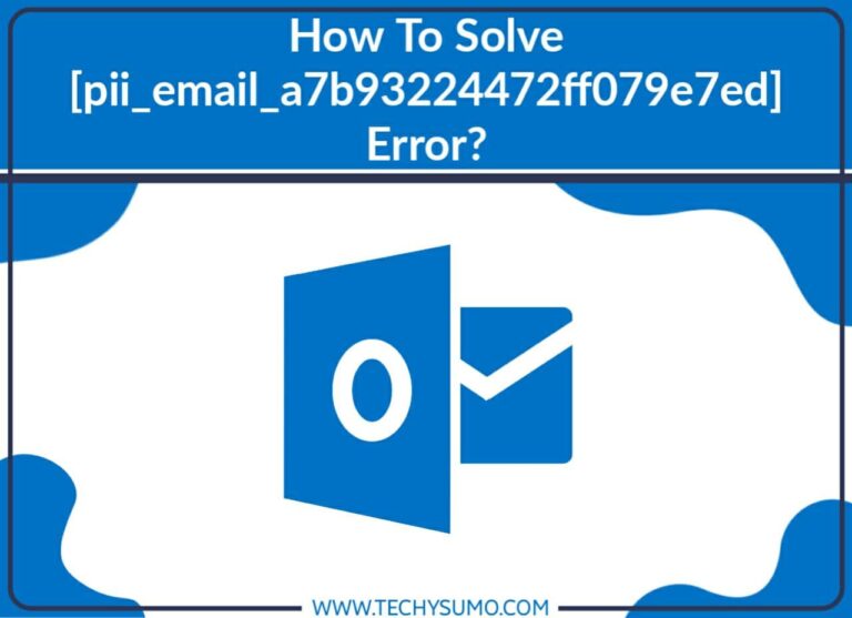 How to Solve [pii_email_a7b93224472ff079e7ed] Error?