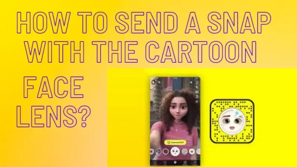 Snapchat Cartoon Filter: How to Send a Snap with Cartoon Face Lens on Android and iOS